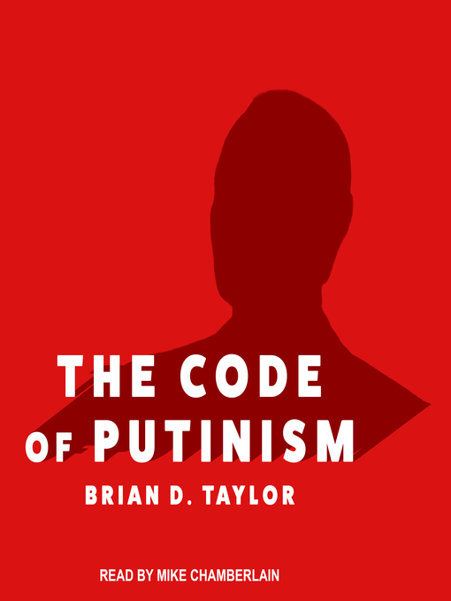 Title details for The Code of Putinism by Brian D. Taylor - Available